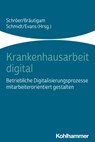 Krankenhausarbeit digital - Michaela Evans ; Laura Schröer ; Christoph Bräutigam - 9783170399006