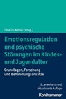 Emotionsregulation und psychische Störungen im Kindes- und Jugendalter - Björn Albrecht ; Anne Mareike Altgassen ; Diana Armbruster-Genc ; Ulrike Basten-Wissel ; Margarete Bolten ; Mira-Lynn Chavanon ; Hanna Christiansen ; Matthias Gallei ; Rapahel Gutzweiler ; Nina Heinrichs ; Andrea B. Horn ; Alexandra Iwanski ; Verena Kathm - 9783170403369