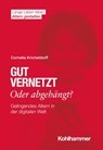 Gut vernetzt oder abgehängt? - Cornelia Kricheldorff ; Hans-Werner Wahl ; Hans Förstl ; Ines Himmelsbach ; Elisabeth Wacker - 9783170403840