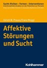 Affektive Störungen und Sucht - Ulrich W. Preuss ; Franz Moggi ; Oliver Bilke-Hentsch ; Euphrosyne Gouzoulis-Mayfrank ; Michael Klein - 9783170406865