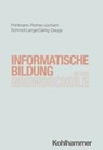 Informatische Bildung in der Grundschule - Sanna Pohlmann-Rother ; Tina Jocham ; Ute Schmid ; Sarah Désirée Lange ; Anja Gärtig-Daugs ; Caroline Theurer ; Daniel Then ; Katharina Weitz ; Alisa Véronique Münsterberg ; Holger Wilhelm - 9783170407503