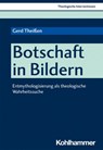 Botschaft in Bildern - Gerd Theißen - 9783170409729