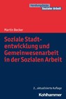 Soziale Stadtentwicklung und Gemeinwesenarbeit in der Sozialen Arbeit - Martin Becker - 9783170412149