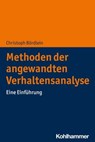 Methoden der angewandten Verhaltensanalyse - Christoph Bördlein - 9783170412842