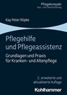 Pflegehilfe und Pflegeassistenz - Kay Peter Röpke - 9783170415508