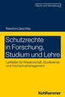 Schutzrechte in Forschung, Studium und Lehre - Christian Newton ; Alexander Albert Jeschke - 9783170416345