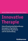 Innovative Therapie - Tobias Berger ; May Beyli-Helmy ; Reinhard Brunner ; Carlo Caflisch ; Elisabeth Foppe ; Hannah Gerwinn ; Marcus Herdener ; Julia Hoeffe ; Friederike Höfer ; Andreas Jakubek ; Wolfram Kawohl ; Johanna Klar ; Gerhard Längle ; Silvia Müller ; Lina Nolden ; S - 9783170417847