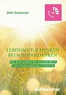 Lebensmut schenken bei Suizidgedanken - Delia Grasberger - 9783170418080