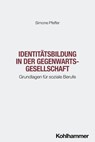 Identitätsbildung in der Gegenwartsgesellschaft - Simone Pfeffer - 9783170419155