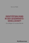 Identitätsbildung in der Gegenwartsgesellschaft - Simone Pfeffer - 9783170419179