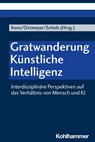 Gratwanderung Künstliche Intelligenz - Britta Konz ; Karl-Heinrich Ostmeyer ; Marcel Scholz - 9783170420540