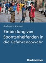 Einbindung von Spontanhelfenden in die Gefahrenabwehr - Andreas Hermann Karsten - 9783170422704