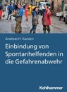 Einbindung von Spontanhelfenden in die Gefahrenabwehr - Andreas Hermann Karsten - 9783170422735