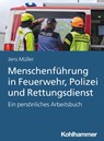 Menschenführung in Feuerwehr, Polizei und Rettungsdienst - Jens Müller - 9783170422902