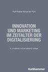 Innovation und Marketing im Zeitalter der Digitalisierung - Rolf Weiber ; Alexander Pohl ; Hermann Diller ; Richard Köhler ; Manfred Kirchgeorg - 9783170423138