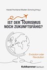 Ist der Tourismus noch zukunftsfähig? - Monika Bachinger ; Julia Eva Beelitz ; Greta Erschbamer ; Martin Faethe ; Antonio Garzón Beckmann ; Dennis Gräf ; Valentin Groebner ; Felix Hiemeyer ; Jakob Hillebrand ; Natalie Hofstetter ; Jens Huwald ; Elisa Innerhofer ; Monika Klinger ; Christian Labo - 9783170423220