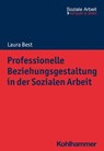 Professionelle Beziehungsgestaltung in der Sozialen Arbeit - Laura Best - 9783170424050