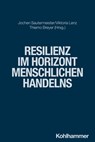 Resilienz im Horizont menschlichen Handelns - Jochen Sautermeister ; Viktoria Lenz ; Thiemo Breyer - 9783170424944