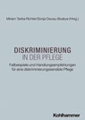 Diskriminierung in der Pflege - Andreas Büscher ; Isabel Collien ; Nathalie Englert ; Beatrice Frederich ; Rosa Mazzola ; Lynn Mecheril ; Marco Noelle ; Nicole Oeste ; Alisha Iman Qamar ; Kilian Rupp ; Stefanie Schniering ; Ray Trautwein ; Ilka Christin Weiß ; Inka Wilhelm - 9783170428508