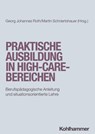 Praktische Ausbildung in High-Care-Bereichen - Georg Johannes Roth ; Martin Schniertshauer - 9783170428577