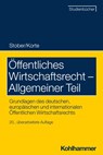 Öffentliches Wirtschaftsrecht - Allgemeiner Teil - Rolf Stober ; Stefan Korte - 9783170428836