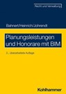 Planungsleistungen und Honorare mit BIM - Thomas Bahnert ; Dietmar Heinrich ; Reinhold Johrendt - 9783170432802
