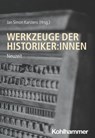 Werkzeuge der Historiker:innen - Daniel Bellingradt ; Martin Grandjean ; Thomas Horst ; Robert Meier ; Christian Meierhofer ; Rita Voltmer ; Karsten Uhde ; Sebastian Steinbach ; Werner Scheltjens ; Matthias Rogg ; Magnus Ressel ; Anett Müller ; Katrin Heil ; Florian Lehrmann ; Ursula Leh - 9783170434226