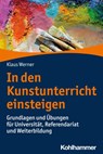In den Kunstunterricht einsteigen - Klaus Werner - 9783170436183