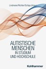 Autistische Menschen in Studium und Hochschule - Nele Groß ; Imke Heuer ; Eileen Jensch ; Matthias Kraupner ; Mia Lechner ; Bettina Lindmeier ; Andrea MacLeod ; Katrin Reich ; Mechthild Richter ; Carina Schipp ; Sylva Schlenker ; Jana Steuer ; Julia Bunge ; Clara Tabea Kletterer ; Michael Schmitz ; Ange - 9783170436503