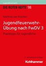 Jugendfeuerwehr-Übung nach FwDV 3 - Matthias van Rüschen - 9783170437043