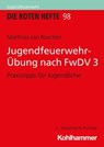 Jugendfeuerwehr-Übung nach FwDV 3 - Matthias van Rüschen - 9783170437074