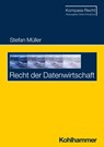 Recht der Datenwirtschaft - Stefan Müller - 9783170438637