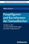 Hauptfiguren und Kernthemen der Samuelbücher - Walter Dietrich - 9783170444843
