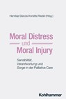 Moral Distress und Moral Injury - Bernd Alt-Epping ; Natalie Castellanos-Herr ; Carl Friedrich Classen ; Stephani Feinauer ; Daniel Gregorowius ; Thomas Heidenreich ; Susanne Hirsmüller ; Isabelle Karzig-Roduner ; Martina Kern ; Karen Koltz ; Steven Kranz ; Tanja Krones ; Katja Kühlmeyer  - 9783170445802
