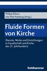 Fluide Formen von Kirche - Uta Pohl-Patalong ; Philipp Elhaus - 9783170447028