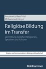 Religiöse Bildung im Transfer - Sandra Anusiewicz-Baer ; Christian Hild ; Abualwafa Mohammed - 9783170447080