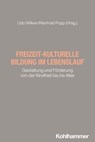 Freizeit-kulturelle Bildung im Lebenslauf - Ulrich Reinhardt ; Susanne Keuchel ; Elmar Drieschner ; Michael Pries ; Gunter A. Pilz ; Werner Michl ; Dieter Brinkmann ; Martina Heichinger ; Ayaan Güls ; Hartmut Paffrath - 9783170448377