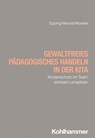 Gewaltfreies pädagogisches Handeln in der Kita - Dennis Epping ; Martin Menzel ; Sophia Moseler - 9783170453395