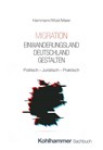 Migration - Einwanderungsland Deutschland gestalten - Wolf-Dietrich Hammann ; Andreas Wüst ; Frank Maier - 9783170456242