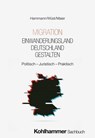 Migration - Einwanderungsland Deutschland gestalten - Wolf-Dietrich Hammann ; Andreas Wüst ; Frank Maier - 9783170456266