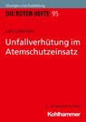 Unfallverhütung im Atemschutzeinsatz - Lars Lorenzen - 9783170456686