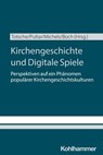 Kirchengeschichte und Digitale Spiele - Antonia Imbeck ; Stefan Köhler ; Frank Alexander Kurzmann ; Johann Meyer ; Florian Nieser ; Jonas Renz ; Lukas Boch ; Benedict Totsche ; Sylvio Konkol ; Eva-Maria Leven ; Barbara Müller ; Sebastian Ryterski ; Stefan Piasecki ; Manuel Stübecke ; Andreas Wi - 9783170457386