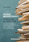 Pflegebedürftigkeit verstehen und meistern - Nicole Bayer - 9783170459281