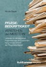 Pflegebedürftigkeit verstehen und meistern - Nicole Bayer - 9783170459304