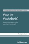 Was ist Wahrheit? - Christoph Asmuth ; Tobias Jammerthal ; Stefan Seiler ; Christine Siegl ; Sebastian Egelhof ; Christian Strecker ; Uta Schmidt ; Markus Mülke - 9783170459861