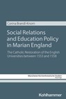 Social Relations and Education Policy in Marian England - Corina Brandl-Knorn ; Franz Xaver Bischof ; Klaus Unterburger - 9783170459922