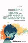 Körpertherapie für Kinder im Autismus-Spektrum - Mira König - 9783170460782