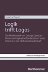 Logik trifft Logos - Susanne Tepel ; Stefan Altmeyer ; Christian Bauer ; Moritz Emmelmann ; Kristian Fechtner ; Benedikt Kranemann ; Isabelle Noth ; Teresa Schweighofer ; Birgit Weyel - 9783170468870