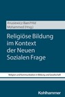 Religiöse Bildung im Kontext der Neuen Sozialen Frage - Sandra Anusiewicz-Baer ; Christian Hild ; Abualwafa Mohammed - 9783170468887