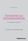 Psychiatrie als Beziehungsmedizin - Thomas Fuchs - 9783170470804